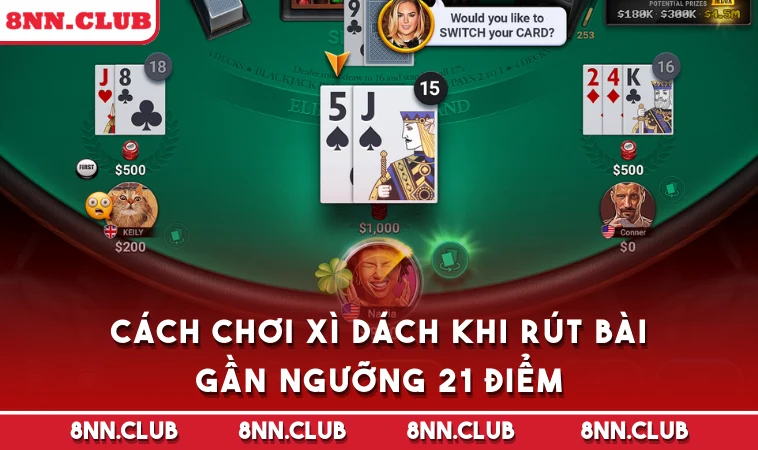 Cách chơi Xì Dách khi rút bài gần ngưỡng 21 điểm
