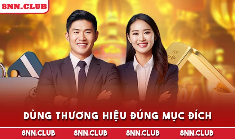 Dùng thương hiệu đúng mục đích