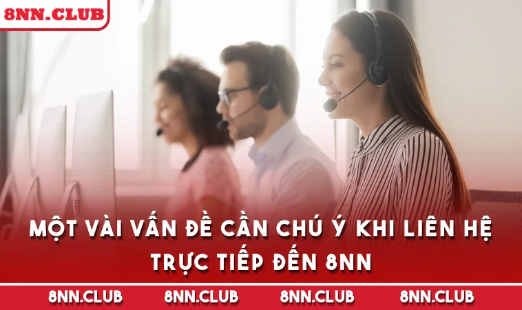Một vài vấn đề cần chú ý khi liên hệ trực tiếp đến 8NN