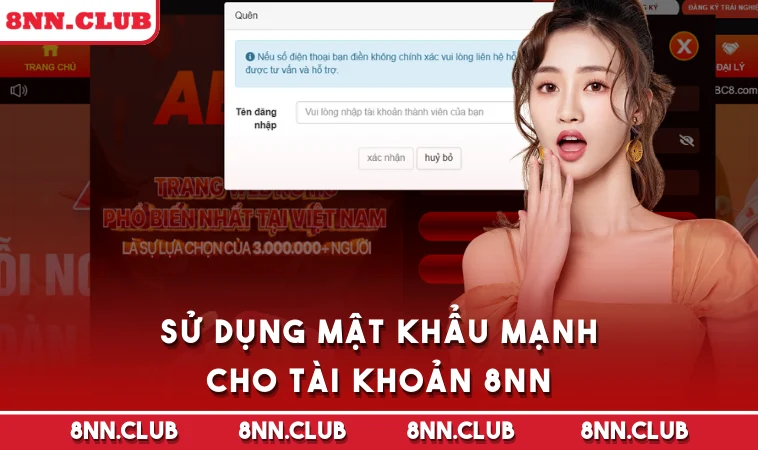 Sử dụng mật khẩu mạnh cho tài khoản 8NN