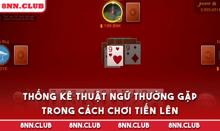 Thống kê thuật ngữ thường gặp trong cách chơi Tiến Lên