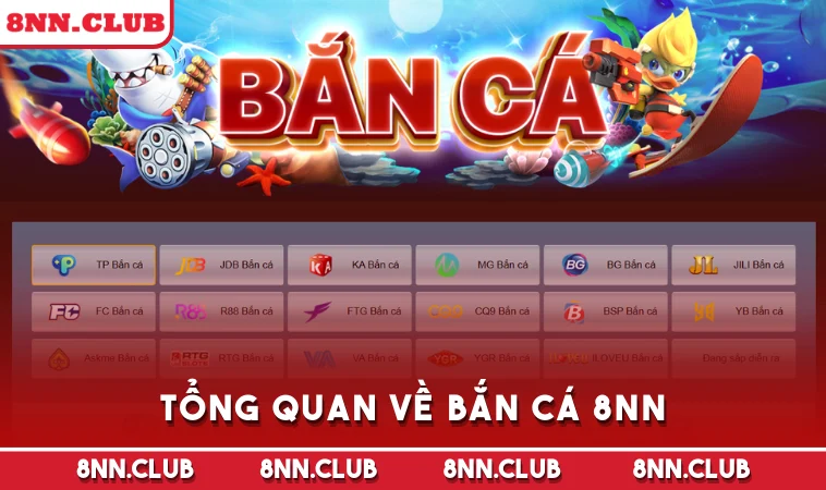 Tổng quan về Bắn Cá 8NN